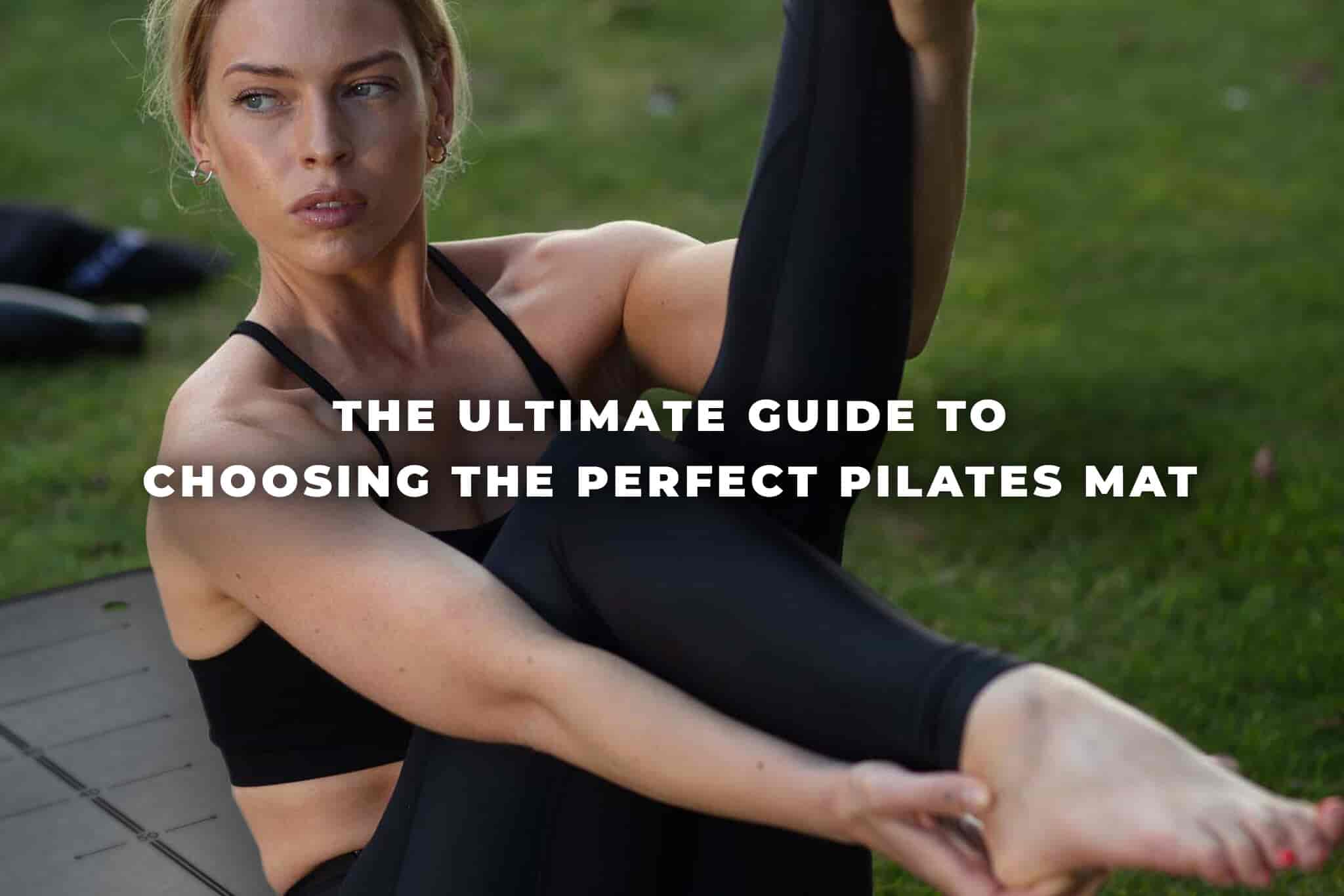 The ultimate guide to choosing the perfect pilates mat
