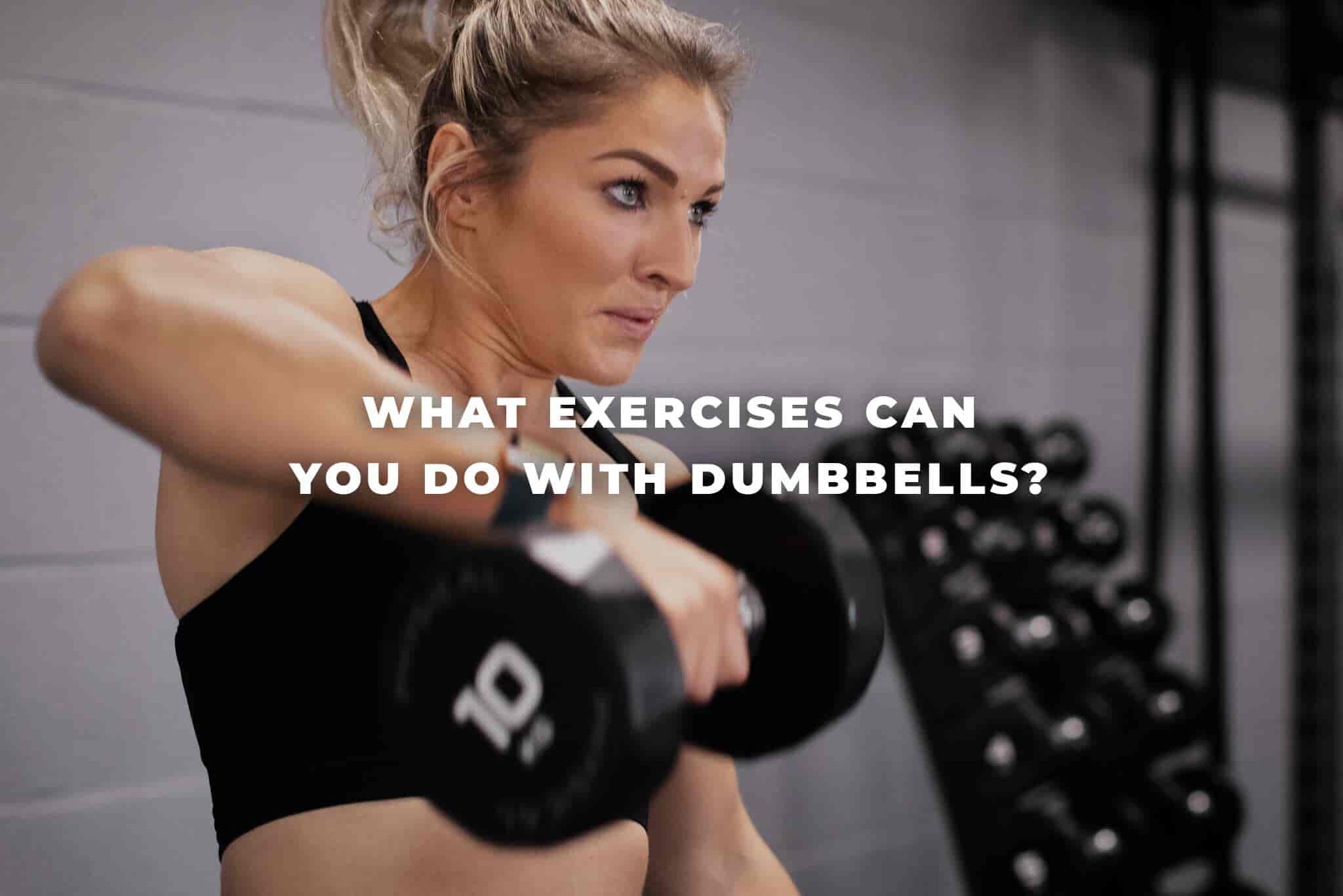 What exercises can you do with dumbbells?