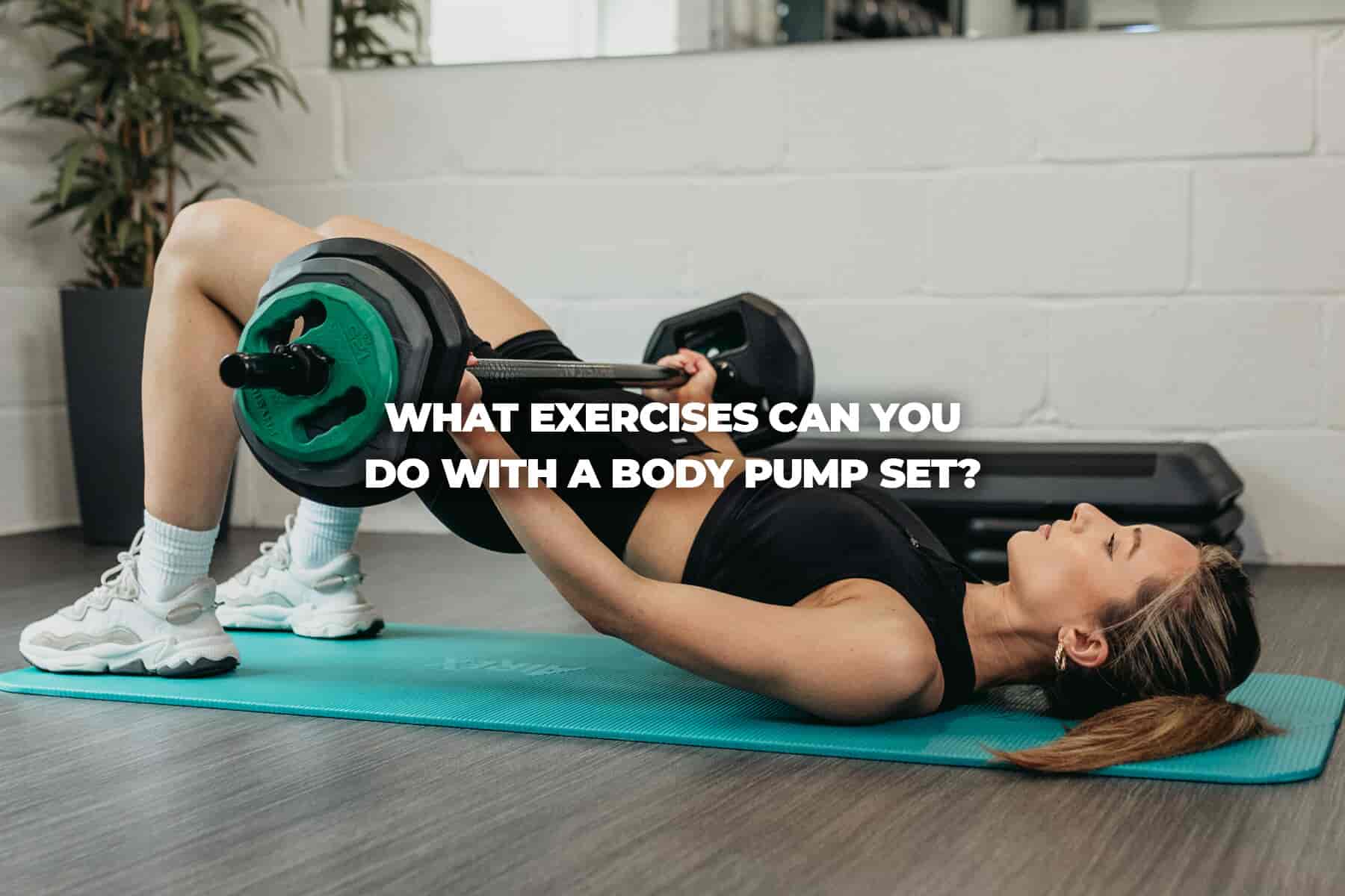 What exercises can you do with a Body Pump Set?