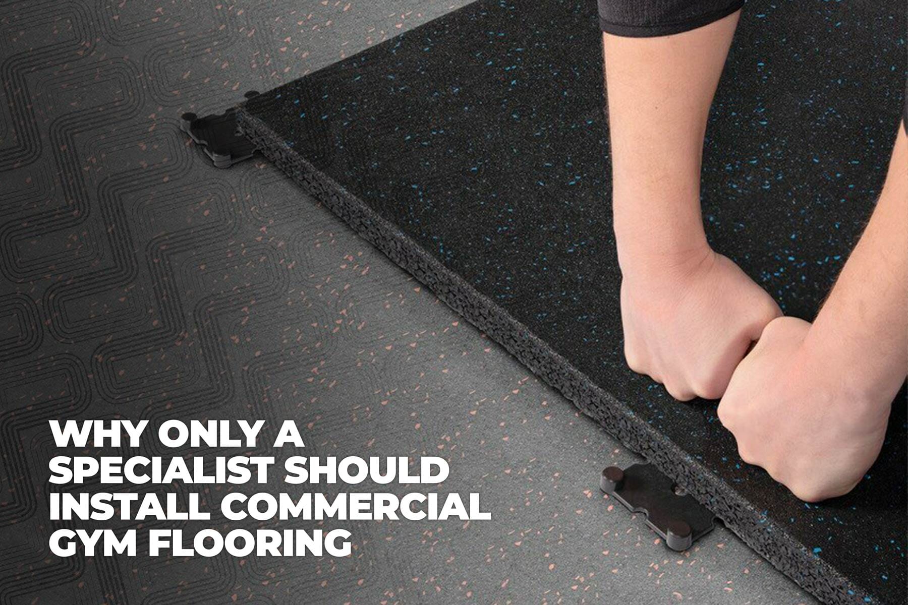 How to install commercial gym flooring Hire a specialist