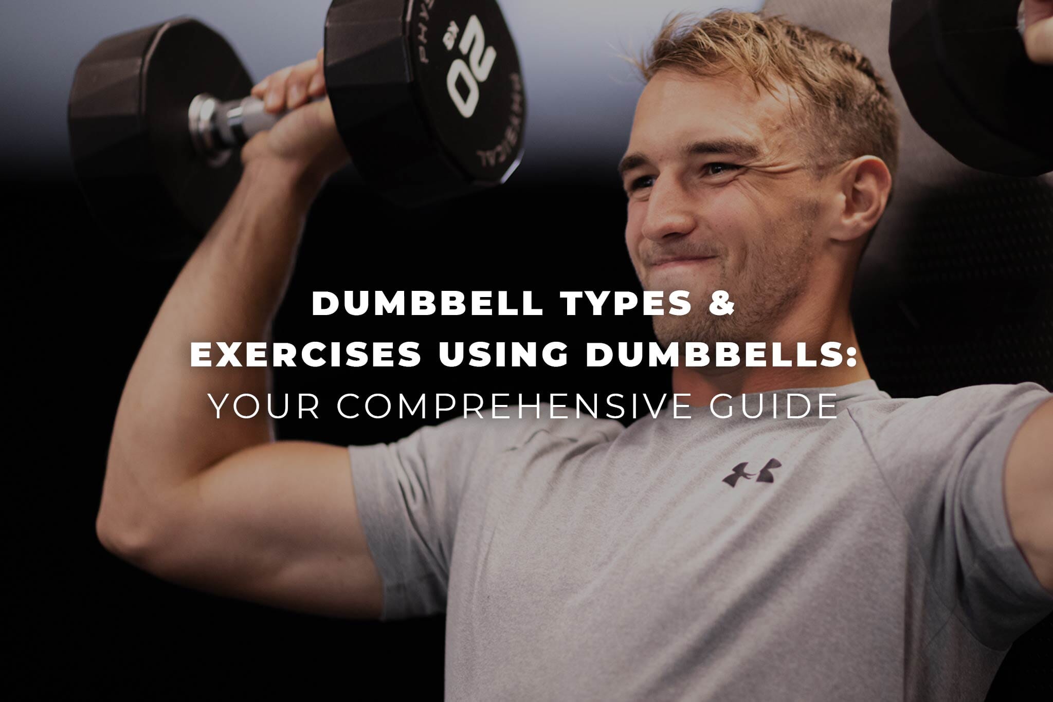 A comprehensive guide on the different types of dumbbells & exercises using  them by Physical